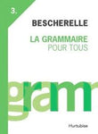 Bescherelle: La grammaire pour tous